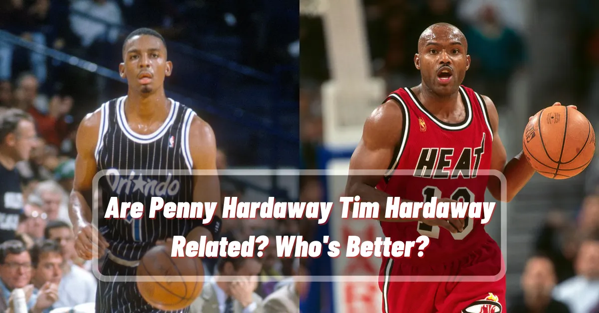 Are Penny Hardaway Tim Hardaway Related Who's Better Are Penny Hardaway Tim Hardaway Related Who's Better