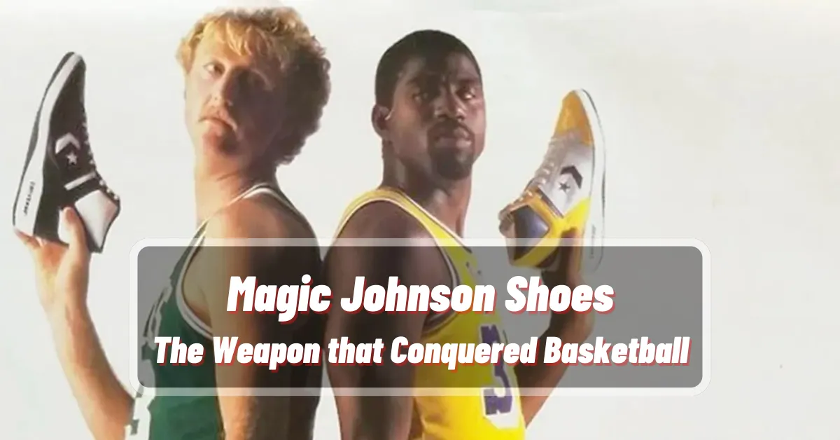 Magic Johnson Shoes The Weapon that Conquered Basketball Magic Johnson Shoes The Weapon that Conquered Basketball