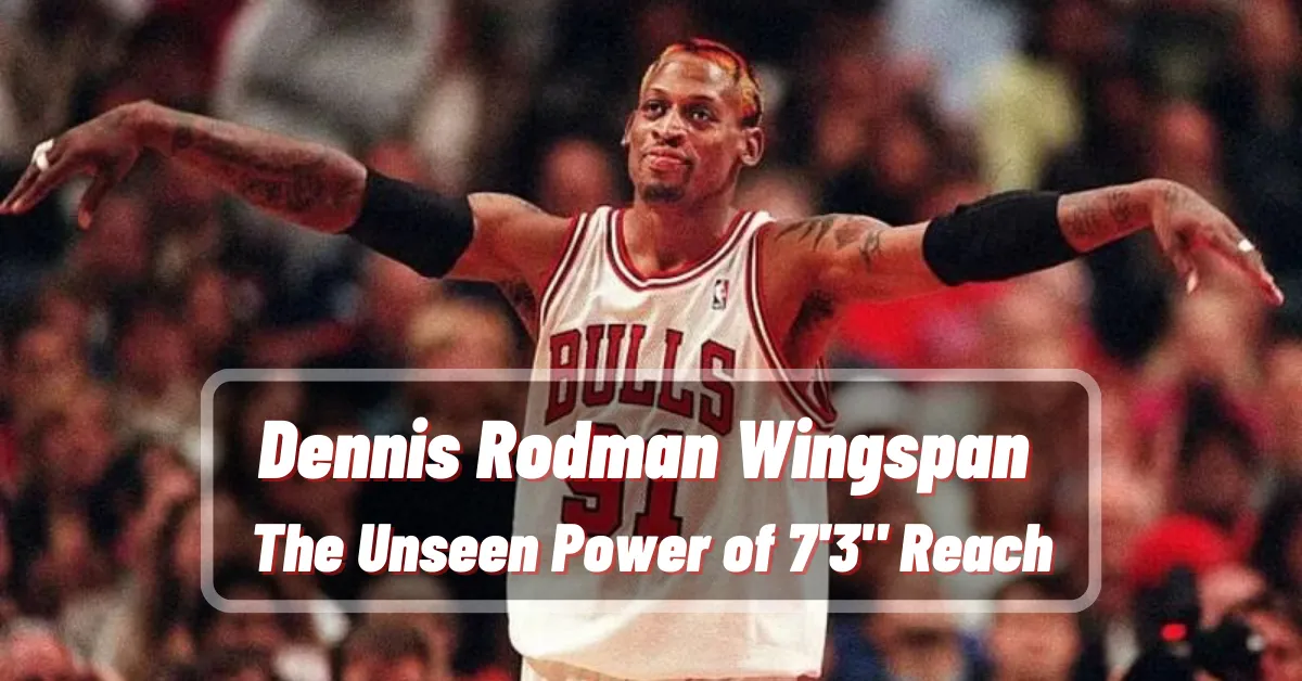 Dennis Rodman Wingspan The Unseen Power of 7'3 Reach Dennis Rodman Wingspan The Unseen Power of 7'3 Reach
