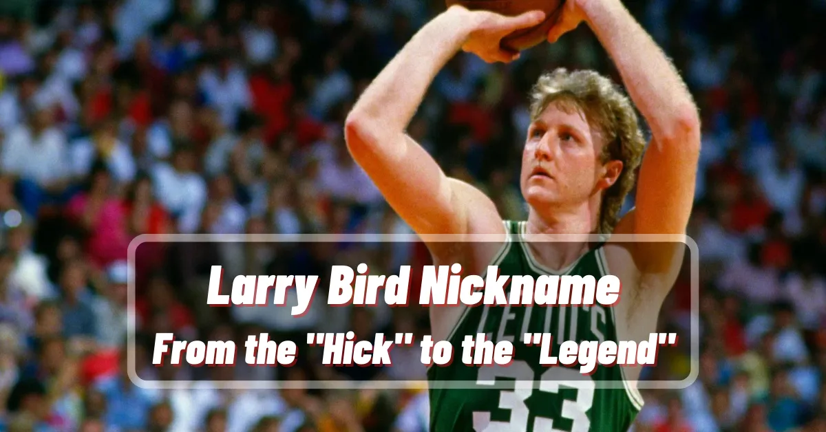 Larry Bird Nickname From the Hick to the Legend Larry Bird Nickname From the Hick to the Legend
